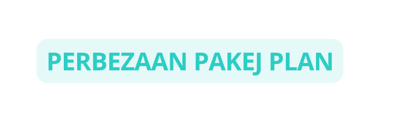 PERBEZAAN PAKEJ PLAN